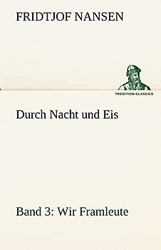 Durch Nacht und Eis - Band 3: Wir Framleute (TREDITION CLASSICS)