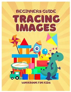 Tracing Awesome Images Guide for Beginners: 40 Unique Traceable Images Suitable for Kids Fine Motor and Writing Skills