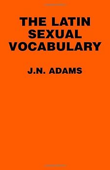 The Latin Sexual Vocabulary - Prof J. N. Adams