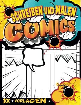 Comic Zeichnen Lernen Für Anfänger: 100 Comic-Vorlagen | Schreibe Und Zeichne Comics Und Graphic Novels | Jungen 11 Jahre Geschenkideen