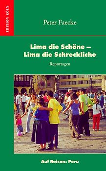Lima die Schöne - Lima die Schreckliche