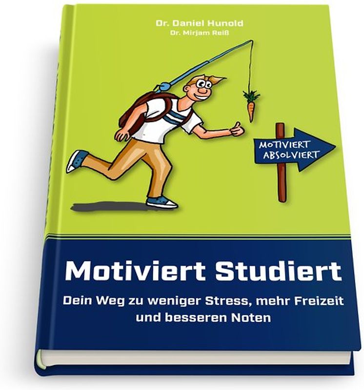 Motiviert Studiert - Dein Weg zu weniger Stress, mehr Freizeit und besseren Noten