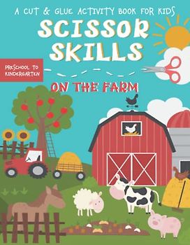 Scissor Skills A Cut and Glue Activity Book for Kids: Practice Cutting Farm Animals Shapes & Lines | Ages 3-5 Preschool to Kindergarten (Scissor Skills - Cut, Color and Paste, Band 2)