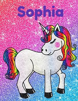 Sophia Glittery Unicorn Notebook 8.5 x 11 Inches 100 Page Wide Ruled: Great gift for Sophia for Christmas, Birthday and all occasions
