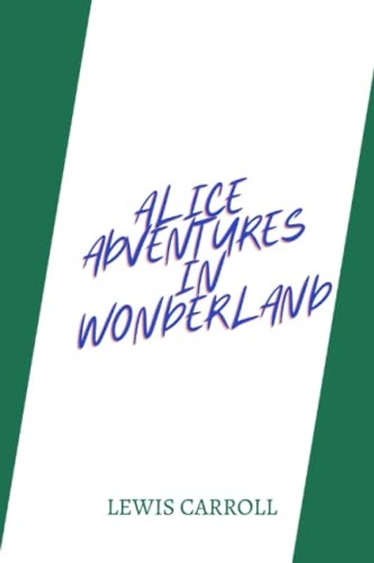 alice adventures in wonderland by Lewis Carroll