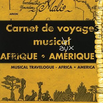 Afrique & Amerique - Carnet de Voyages Musicaux
