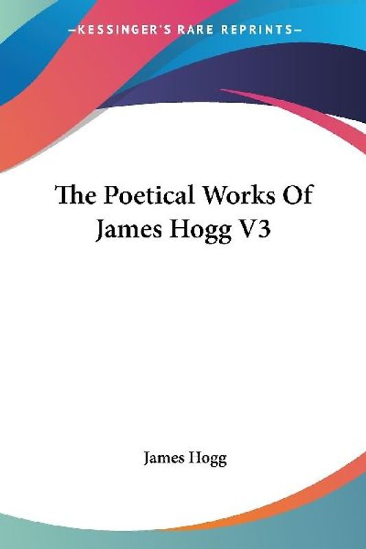 The Poetical Works Of James Hogg V3