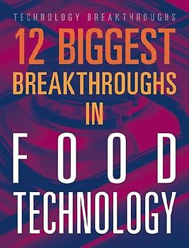 12 Biggest Breakthroughs in Food Technology