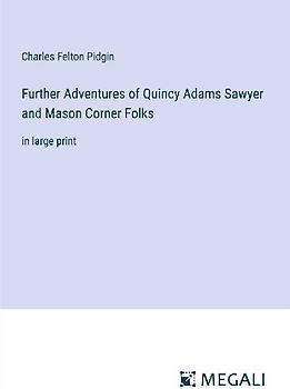 Further Adventures of Quincy Adams Sawyer and Mason Corner Folks