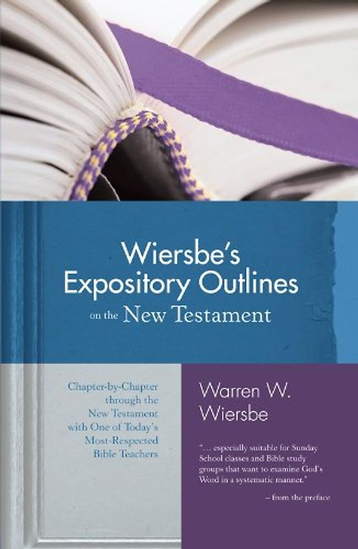 Wiersbe's Expository Outlines on the New Testament: Chapter-By-Chapter Through the New Testament with One of Today's Most Respected Bible Teachers (Warren Wiersbe) - Wiersbe, Warren W.