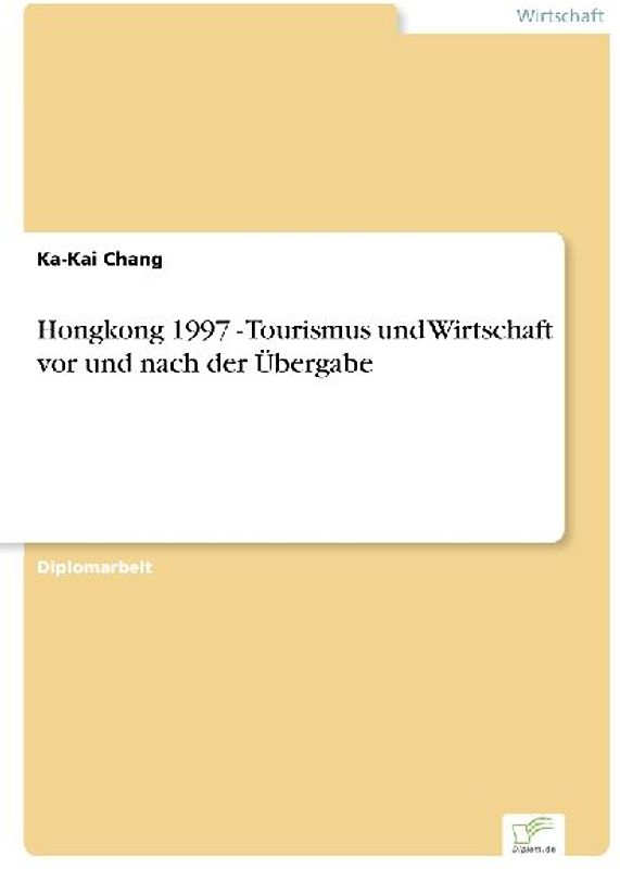 Hongkong 1997 - Tourismus und Wirtschaft vor und nach der Übergabe
