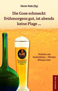 Die Gose schmeckt frühmorgens gut, ist abends keine Plage …