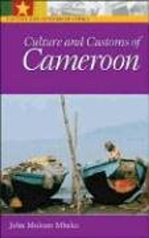 Culture and Customs of Africa: Culture and Customs of Cameroon - John Mukum Mbaku