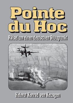Pointe du Hoc – Rätsel um einen deutschen Stützpunkt