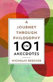 A Journey Through Philosophy in 101 Anecdotes