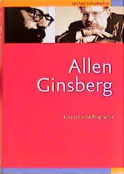 Allen Ginsberg. Eine kritische Biographie