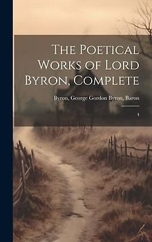 The Poetical Works of Lord Byron, Complete: 4