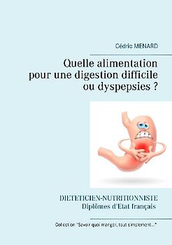 Quelle alimentation pour une digestion difficile (ou dyspepsies) ?
