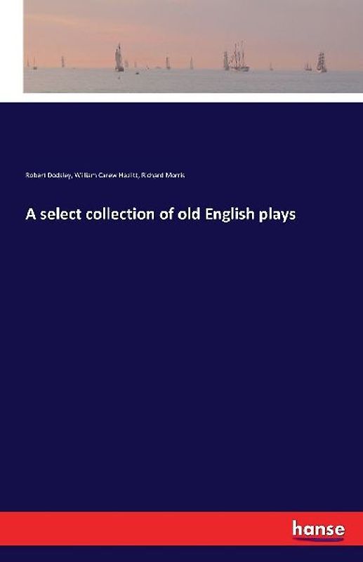 A select collection of old English plays