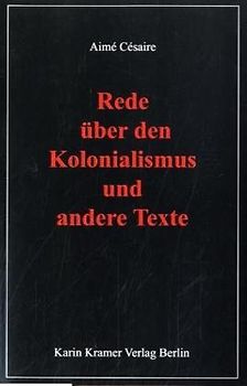 Rede über den Kolonialismus und andere Texte