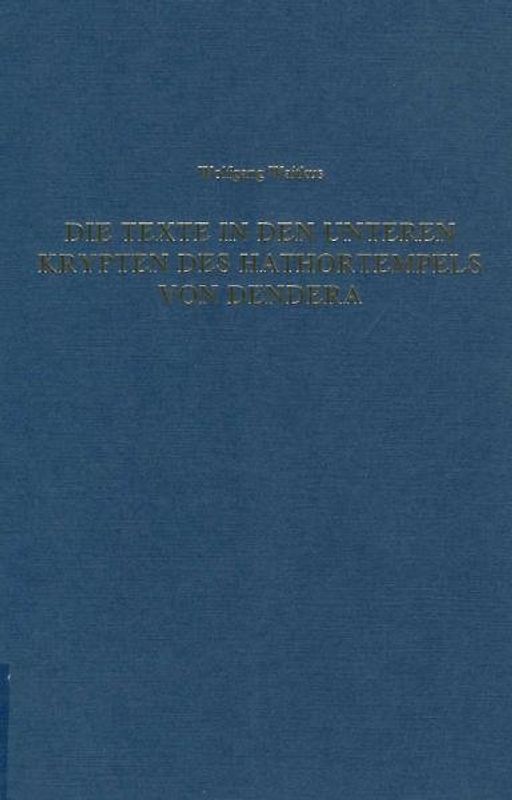 Die Texte in den unteren Krypten des Hathortempels von Dendera