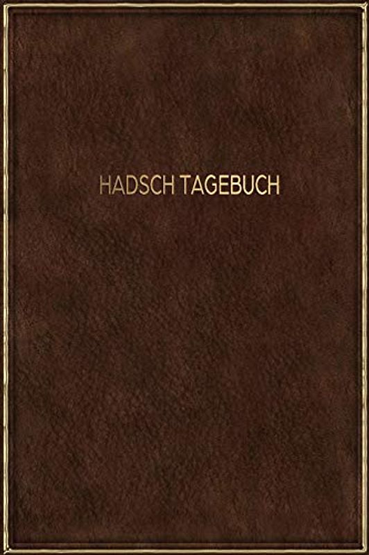 Hadsch Tagebuch: Tagebuch und Journal für Ihre Pilgerfahrt nach Mekka | 120 linierte Seiten | ein schönes Geschenk für Muslime | braunes Lederdesign
