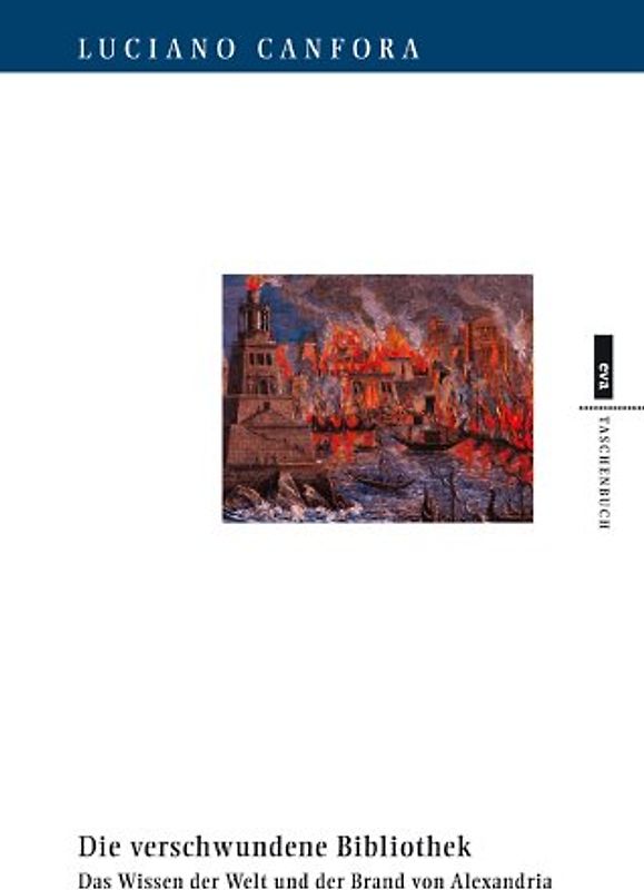 Die verschwundene Bibliothek. Das Wissen der Welt und der Brand von Alexandria