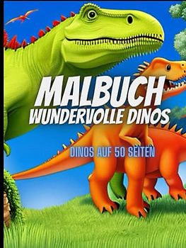 Malbuch-Wundervolle Dinos: Entdecke die Welt der Dinos