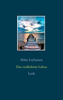 Das verdichtete Leben. Lyrik