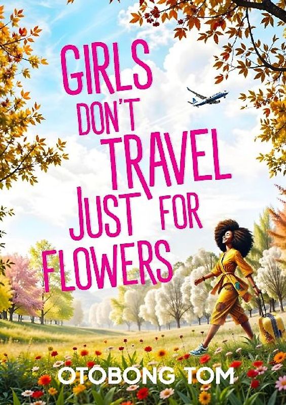 GIRLS DON'T TRAVEL JUST FOR FLOWERS