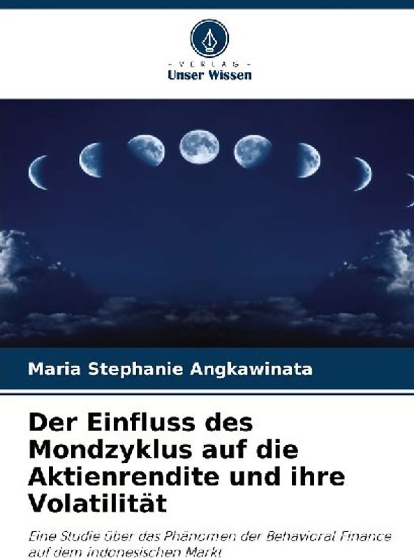 Der Einfluss des Mondzyklus auf die Aktienrendite und ihre Volatilität