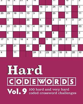 Hard Codewords Vol. 9: 100 hard and very hard coded crossword challenges