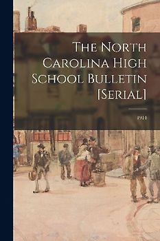 The North Carolina High School Bulletin [serial]; 1914