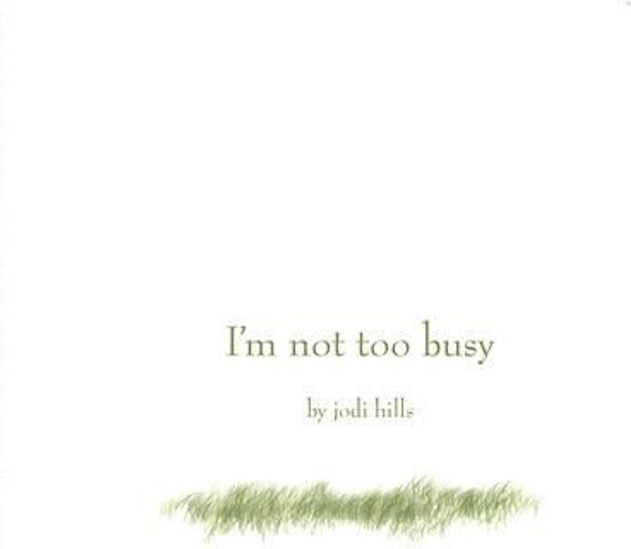 I'm Not Too Busy