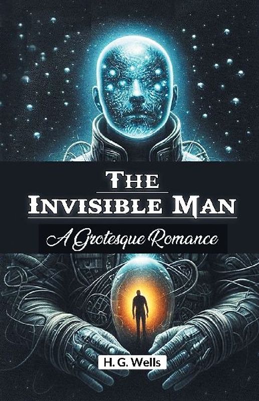 The Invisible Man A Grotesque Romance