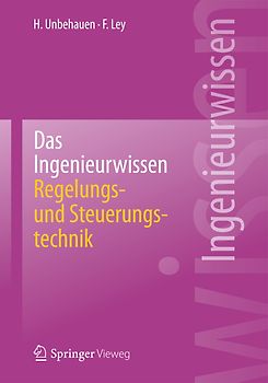 Das Ingenieurwissen: Regelungs- und Steuerungstechnik
