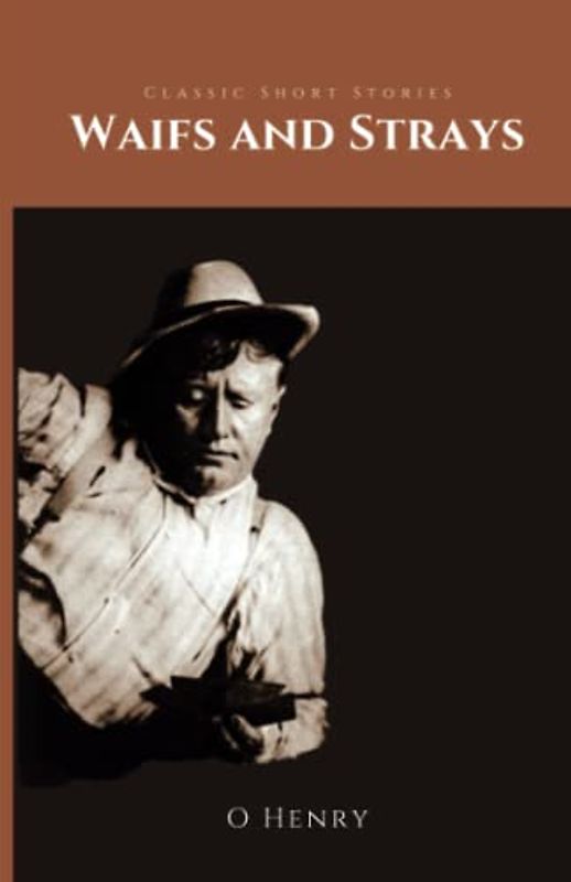 Waifs and Strays: Classic Short Stories (Annotated)
