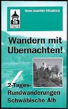 Wandern mit Übernachten! 2-Tages Rundwanderungen Schwäbische Alb