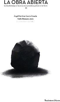 La obra abierta : la idea de tiempo en las obras de arquitectura y arte en el territorio