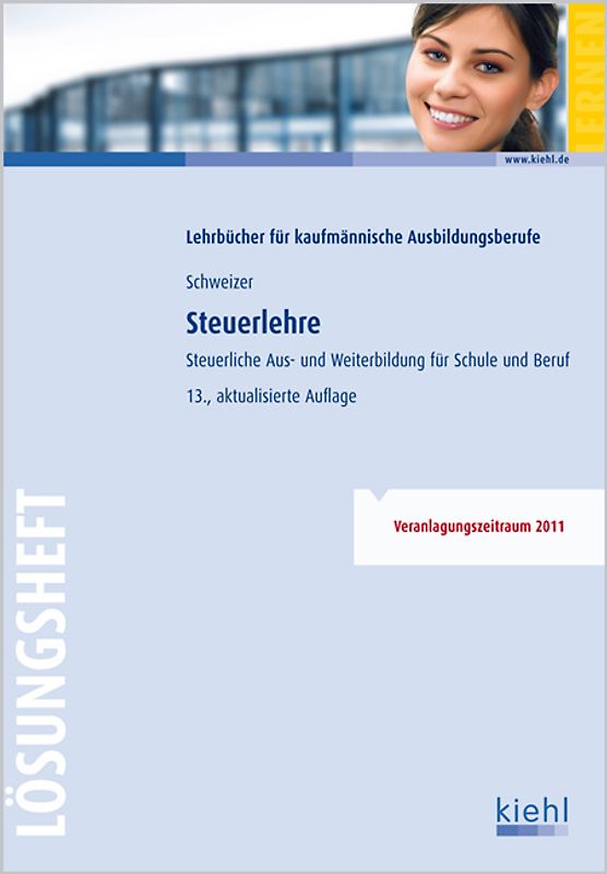 Steuerlehre - Lösungsheft. Steuerliche Aus- und Weiterbildung für Schule und Praxis