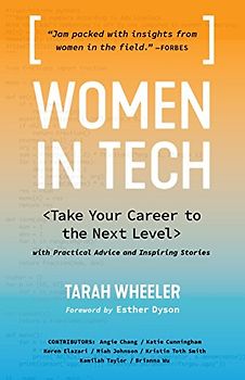 Women in Tech: Take Your Career to the Next Level with Practical Advice and Inspiring Stories