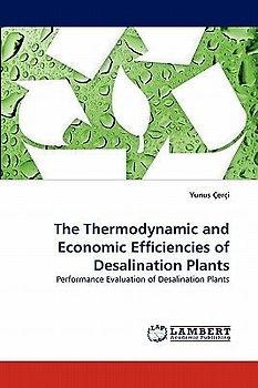 The Thermodynamic and Economic Efficiencies of Desalination Plants