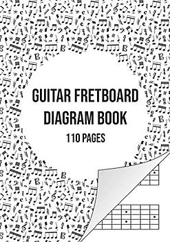 Guitar Fretboard Diagram Book: Guitar Neck Paper Notebook | 110 Pages