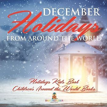 December Holidays from around the World - Holidays Kids Book | Children's Around the World Books