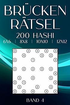 Hashiwokakero Brückenrätsel: 200 Hashi für Erwachsene & Clevere kinder in verschiedenen Rastern