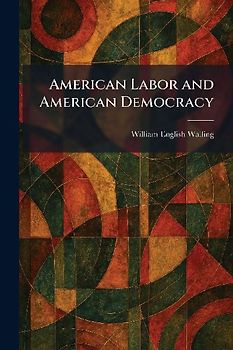 American Labor and American Democracy