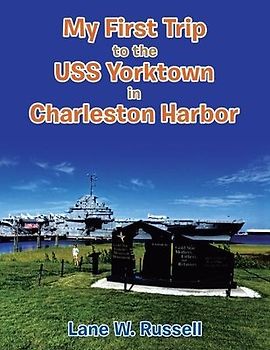 My First Trip to the Uss Yorktown in Charleston Harbor