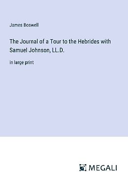 The Journal of a Tour to the Hebrides with Samuel Johnson, LL.D.
