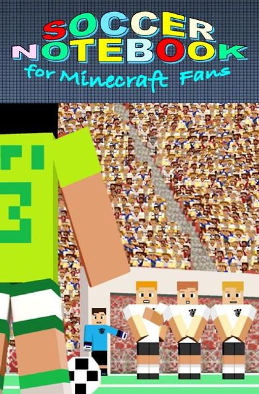 SOCCER Notebook for MINECRAFT fans [94 pages, ruled paper, pocket format]