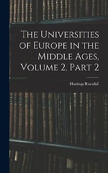 The Universities of Europe in the Middle Ages, Volume 2, part 2